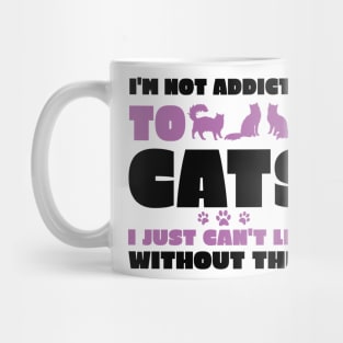 I'm Not Addicted to Cats Mug